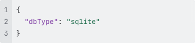 Enter "dbType": "sqlite'  for minimal SQLite setup.